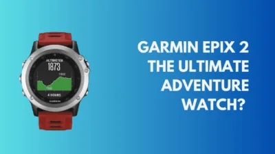 The Garmin Epix : A Revolutionary Game Changer for Athletes? 13 30 Days with the Apple Watch 4