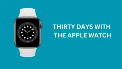 30 days with the Apple Watch 11 Moving from Garmin to Apple Watch 30 days with the Apple Watch