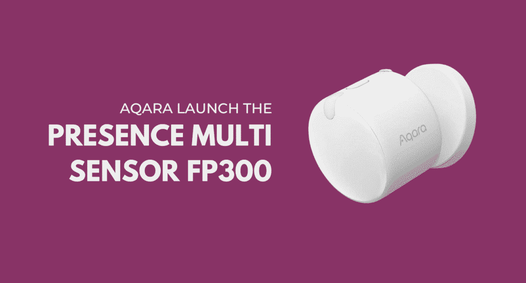 Aqara FP300 Launch