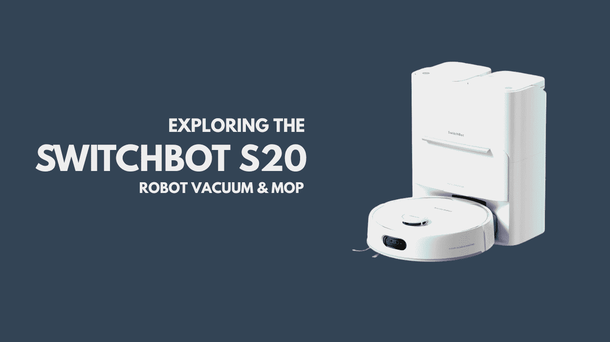 SwitchBot S20 Review: Is it the Ultimate Robot Vacuum? 1 SwitchBot S20 Review